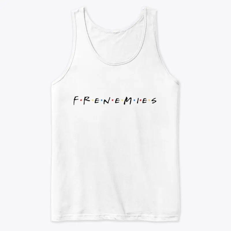 Frenemies Tank Top