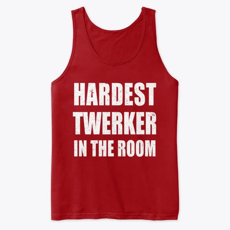 Hardest Twerker Tank Top